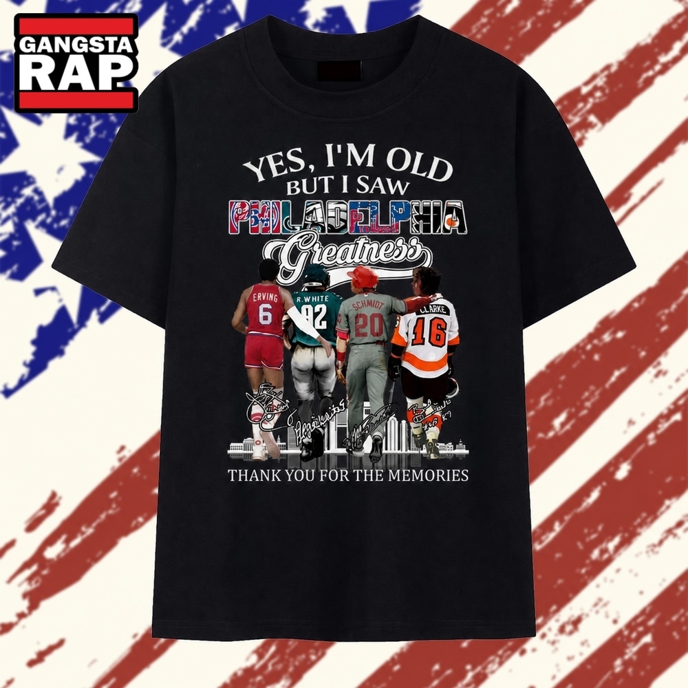 Yes I'm Old But I Saw Philadelphia Greatness Signatures Graphic T Shirt, Trending 2D Shirt Yes I'm Old But I Saw Philadelphia Greatness Signatures Graphic T Shirt, Trending 2D Shirt