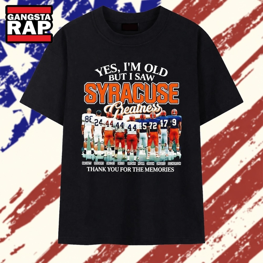 Yes I’m Old but I Saw Syracuse Greatness Thank You for the Memories T Shirt, Trending 2D Shirt Yes I M Old But I Saw Syracuse Greatness Thank You For The Memories T Shirt