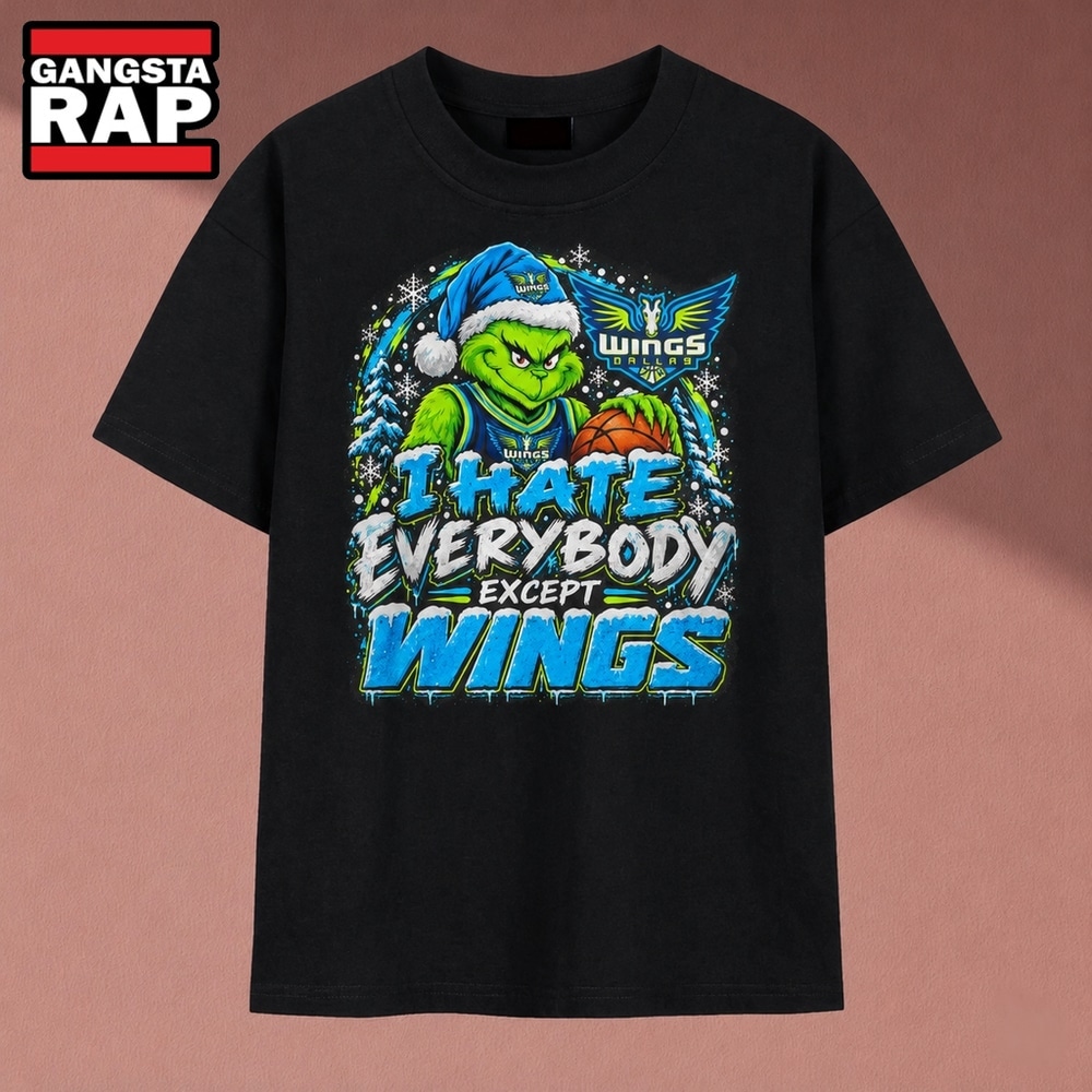 Dallas Wings I Hate Everybody Except Wings Grinch Christmas T Shirt, Trending 2D Shirt Dallas Wings I Hate Everybody Except Wings Grinch Christmas T Shirt