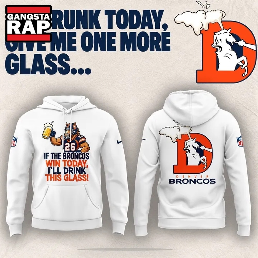 Denver Broncos I'm drunk today Limited Edition Hoodie, Trending Design Shirt Denver Broncos I'm drunk today Limited Edition Hoodie, Trending Design Shirt