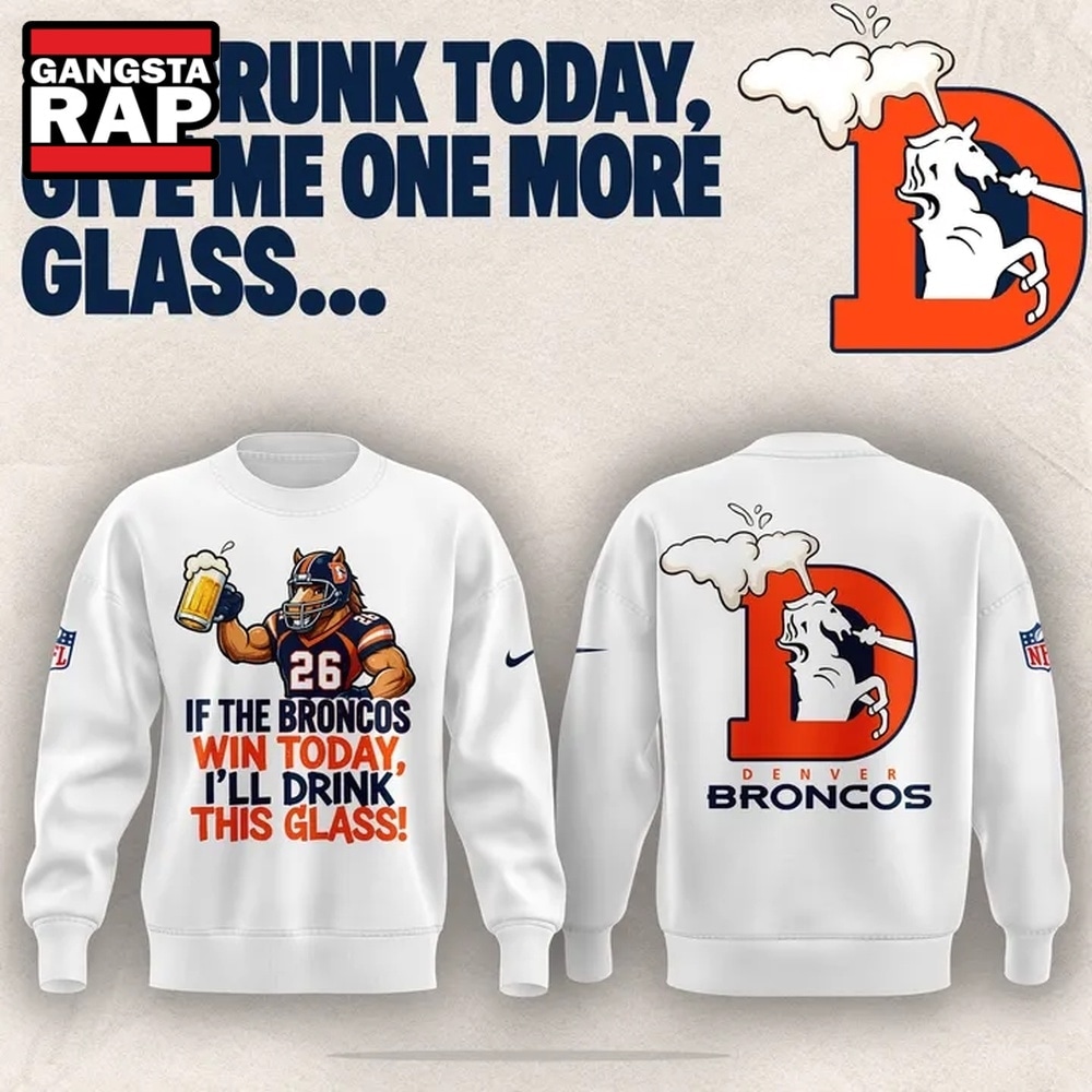 Denver Broncos I'm drunk today Limited Edition Sweatshirt, Trending Design Shirt Denver Broncos I'm drunk today Limited Edition Sweatshirt, Trending Design Shirt