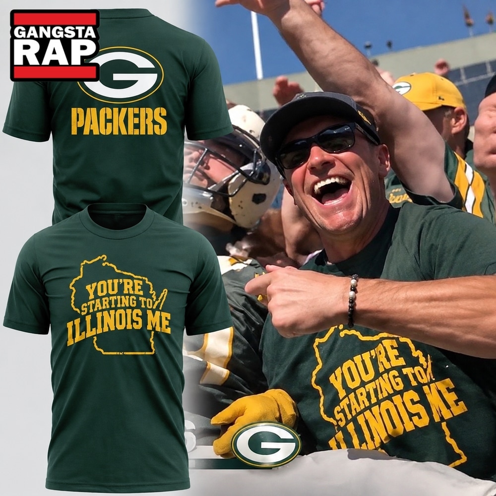 Green Bay Packers You’re Starting To Illinois Me 2026 T Shirt, Trending Design Shirt Green Bay Packers You’re Starting To Illinois Me 2026 T Shirt, Trending Design Shirt