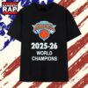 New York Knicks 2025 26 World Champions T Shirt, Trending 2D Shirt 2 New York Knicks 2025 26 World Champions T Shirt, Trending 2D Shirt New York Knicks 2025 26 World Champions T Shirt