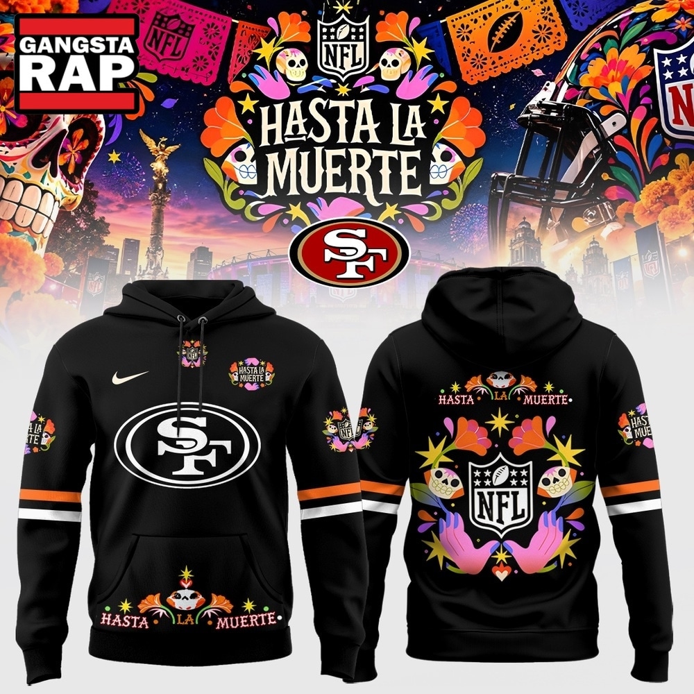 San Francisco 49ers Football US Hasta la Muerte 2026 Limited Edition Hoodie Shirt, Trending Design Shirt San Francisco 49ers Football US Hasta la Muerte 2026 Limited Edition Hoodie Shirt, Trending Design Shirt