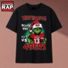 They Hate Us Because They Ain't Us 49ers Grinch Christmas 2026 T Shirt, Music 2D Shirt 3 They Hate Us Because They Ain't Us 49ers Grinch Christmas 2026 T Shirt, Music 2D Shirt They Hate US Because They Ain T US 49ers Grinch Christmas 2026 T Shirt