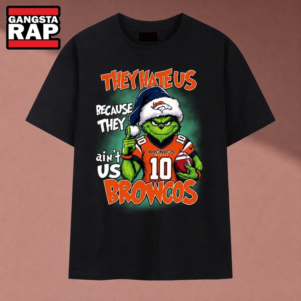 They Hate Us Because They Ain't Us Broncos Grinch Christmas 2026 T Shirt, Music 2D Shirt They Hate Us Because They Ain't Us Broncos Grinch Christmas 2026 T Shirt, Music 2D Shirt