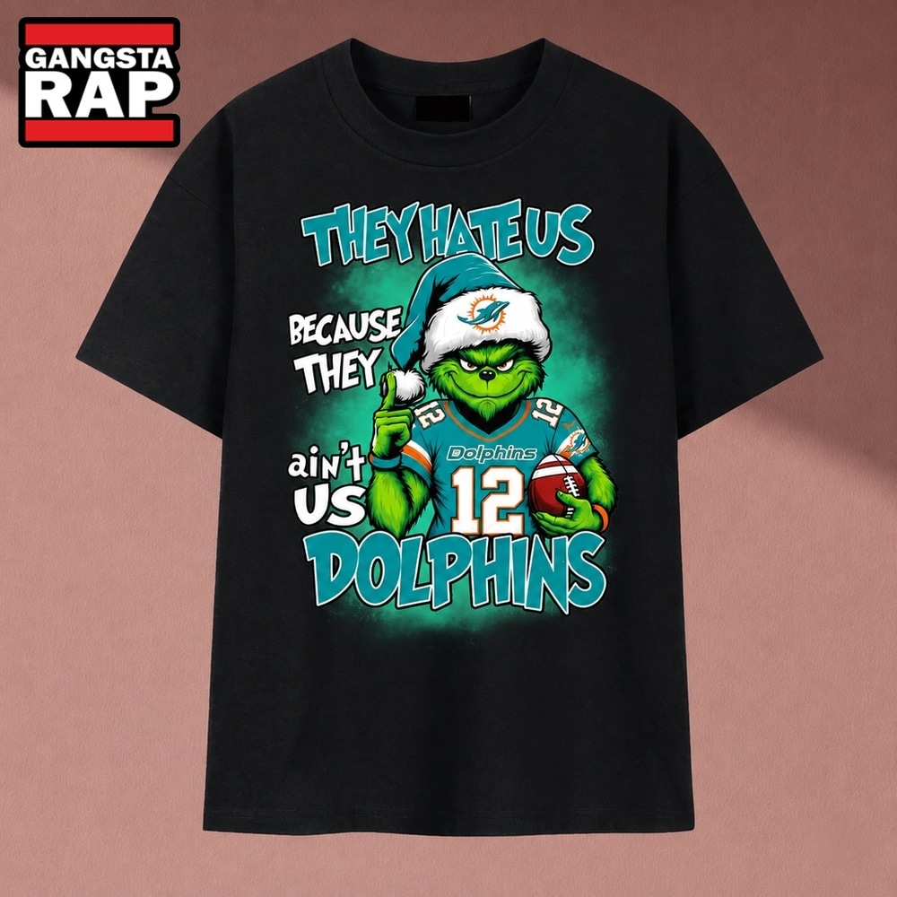 They Hate Us Because They Ain't Us Dolphins Grinch Christmas 2026 T Shirt, Music 2D Shirt They Hate Us Because They Ain't Us Dolphins Grinch Christmas 2026 T Shirt, Music 2D Shirt