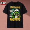 They Hate Us Because They Ain't Us Packers Grinch Christmas 2026 T Shirt, Music 2D Shirt They Hate US Because They Ain T US Packers Grinch Christmas 2026 T Shirt