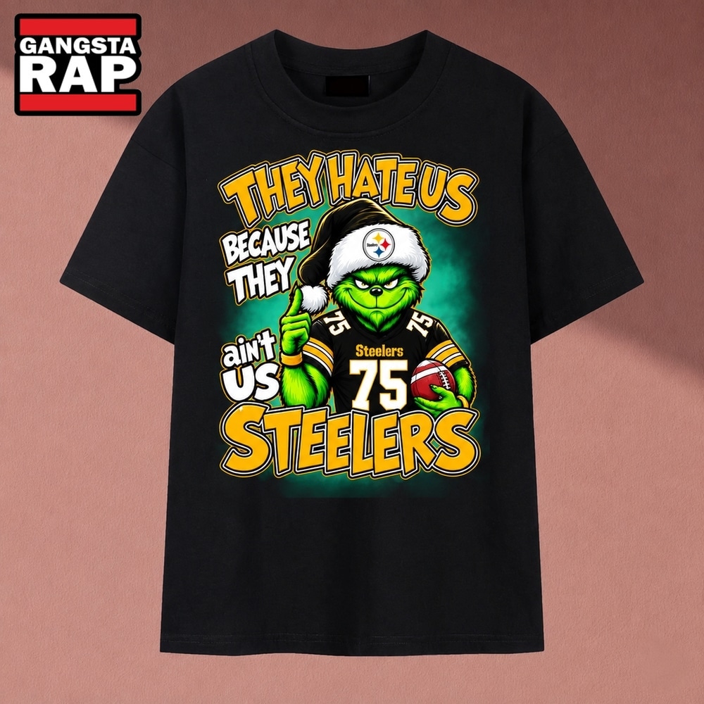 They Hate Us Because They Ain't Us Steelers Grinch Christmas 2026 T Shirt, Music 2D Shirt They Hate US Because They Ain T US Steelers Grinch Christmas 2026 T Shirt