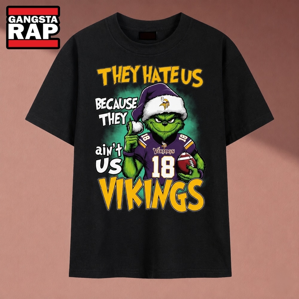They Hate Us Because They Ain't Us Vikings Grinch Christmas 2026 T Shirt, Music 2D Shirt They Hate US Because They Ain T US Vikings Grinch Christmas 2026 T Shirt
